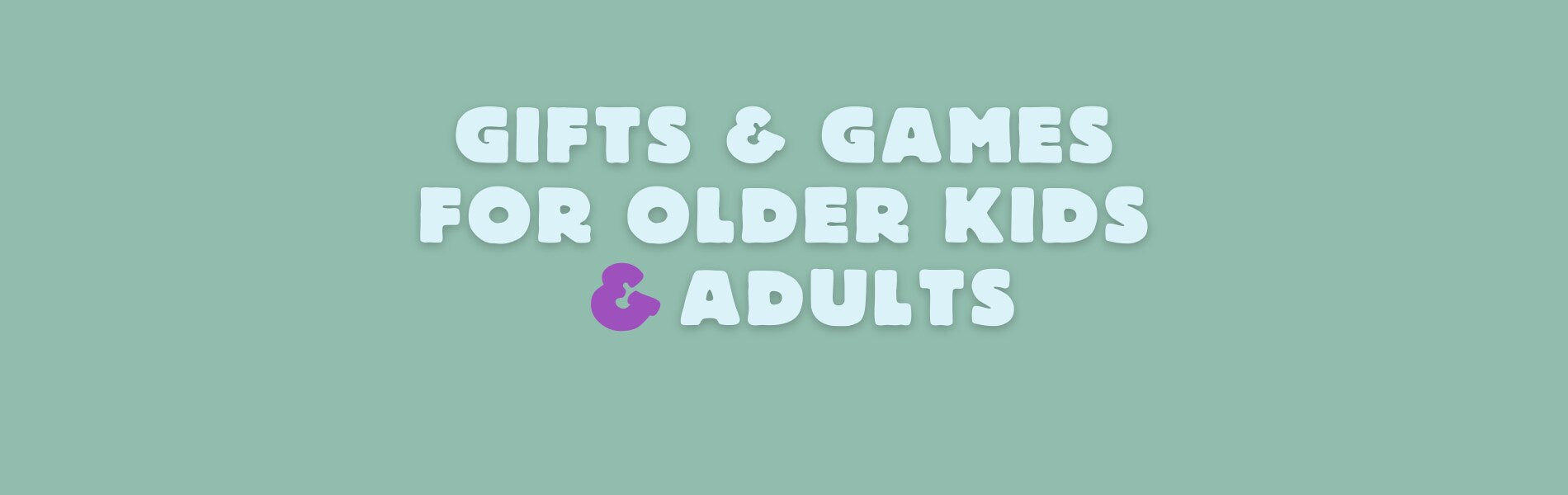 Older Kids & Adults