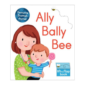 The cover of Floris Books' "Ally Bally Bee" shows a smiling woman with brown hair holding a child in a blue striped shirt and clutching a lollipop. A buzzing bee is present, along with a sticker indicating it's a "lift-the-flap book" ideal for toddlers, celebrating a classic Scottish rhyme.