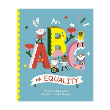 The children's book cover for "An ABC of Equality," a Bloomsbury publication by Chana Ewing, illustrated by Paulina Morgan, features vibrant letters and diverse children promoting social justice against a light blue background.