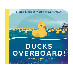 The book cover for "Ducks Overboard!: A True Story of Plastic in Our Oceans" by Walker Books features yellow rubber ducks representing plastic pollution in the ocean, with a cargo ship in the background and the title by Markus Motum.
