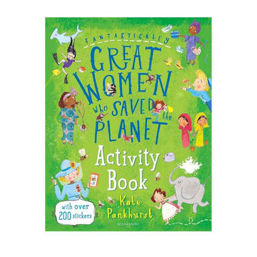 Cover of "Great Women Who Saved the Planet Activity Book" by Bloomsbury Activity Books. Shows inspiring women in nature illustrations with over 200 stickers on a green background, adorned with playful drawings that celebrate their impactful contributions.