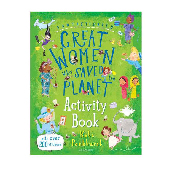 Cover of "Great Women Who Saved the Planet Activity Book" by Bloomsbury Activity Books. Shows inspiring women in nature illustrations with over 200 stickers on a green background, adorned with playful drawings that celebrate their impactful contributions.