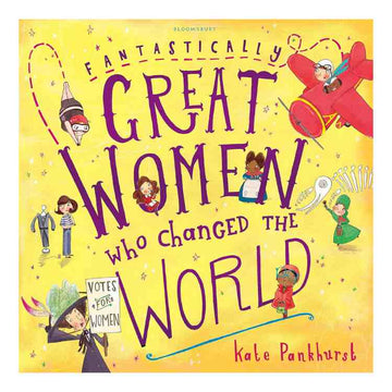 Book cover of "Great Woman Who Changed The World," a children's book by Bloomsbury Children's Books. The title appears in purple and black on a yellow background, surrounded by historic women illustrations, with items like a plane and a "Votes for Women" banner.