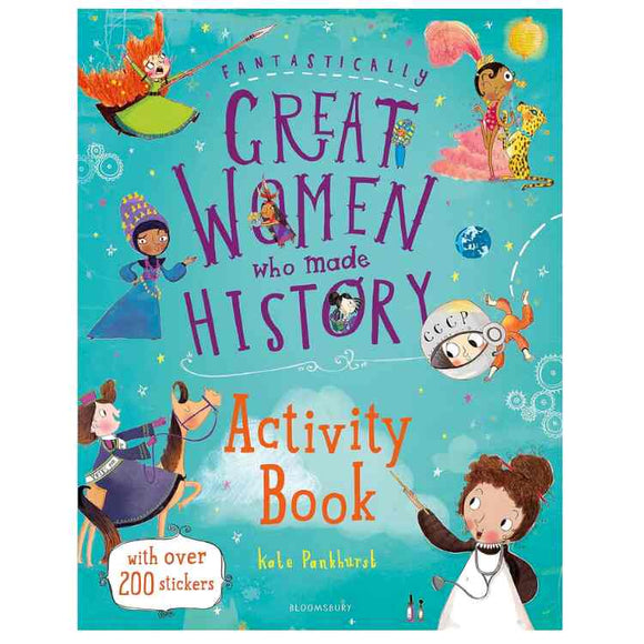 Cover of "Great Woman Who Made History Activity Book" by Bloomsbury Activity Books. It features illustrations of diverse women in historical attire, along with a horse, an astronaut, and a child holding a pen, celebrating girl power. Includes text "with over 200 stickers.