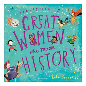 The cover of "Great Woman Who Made History Book" by Bloomsbury Children's Books features vibrant illustrations of historical women and whimsical elements on a blue background.