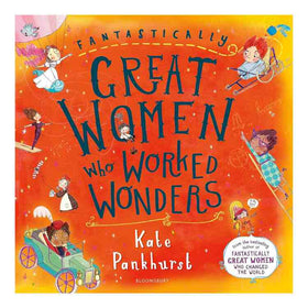 The cover of Bloomsbury Children's Books' "Great Woman Who Worked Wonders" features inspiring women illustrated on an orange background, highlighting achievements like flying and cycling. It celebrates historical career pioneers encircling the title.