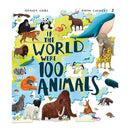 The Bloomsbury book "If the World Were 100 Animals" showcases a vivid cover with animals like a gorilla, panda, tiger, whale, elephant, giraffe, and woolly mammoth on a global wildlife park background for animal enthusiasts.